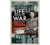Life Before the War: Britain in the Later 1930s