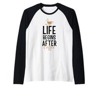Life Begins After Coffee Maglia con Maniche Raglan