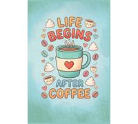 Life Begins After Coffee Notebook: Cute Coffee Lover Journal | Funny Coffee Quote Lined Composition Notebook for School, Work, Journaling | Perfect ... Lovers and Baristas | 6x9 Inches 130 Pages