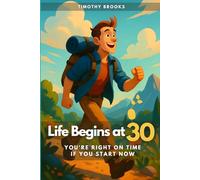 Life Begins at 30: You're Right on Time. If You Start Now