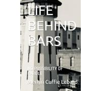 LIFE BEHIND BARS: NO POSSIBILITY OF PAROLE