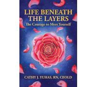 Life Beneath The Layers: The Courage to Meet Yourself