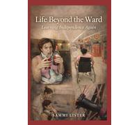Life Beyond the Ward: Learning Independence Again
