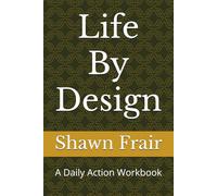Life By Design: A Daily Action Workbook