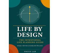 Life by Design: The Intentional Life Planning Guide to Clarify Your Vision, Align Your Goals, and Build a Life That Actually Fits You