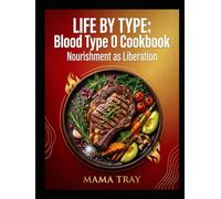 Life By Type Cookbook: BLOOD TYPE O EDITION