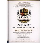 Life Centers Inspire Academy S.O.A.R Early Development Method Master Manual