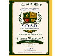Life Centers Inspire Academy Student Workbook A 6 Year Months 1-3: Builders In Formation