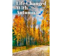 Life Changed With Autumn: A small-town coming-of-age novel about secrets, healing, and finding where you belong after everything falls apart.
