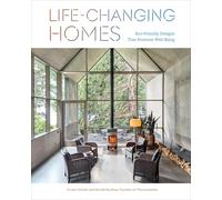 Life-Changing Homes : Eco-Friendly Designs That Promote Well-Being