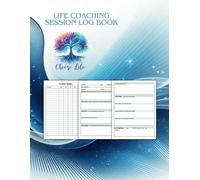 Life Coaching Session Log Book: Coach Schedule journal, Guide Organizer and Session Notebook For Mentors , Blue Color Back ground