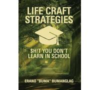Life Craft Strategies: $h!t You Don't Learn in School