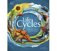 Life Cycles: Everything from Start to Finish (DK Life Cycles)