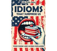 Life Daily Style Idioms That Surprise Us (Tascabile) Expressions Made Simple