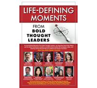Life-Defining Moments from Bold Thought Leaders