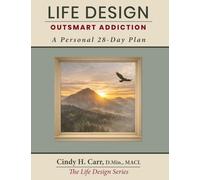 Life Design: Outsmart Addiction: A Personal 28-Day Plan (Color Version)