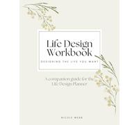 Life Design Workbook: A Companion Guide For The Life Design Planner Tool
