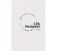 Life Designer: Transform your challenges into opportunities, celebrate your journey, and find your strength