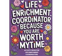 Life Enrichment Coordinator Activity Book: Funny Snarky Appreciation Gift For Activity Professionals Week