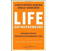 Life Entrepreneurs: Ordinary People Creating Extraordinary Lives