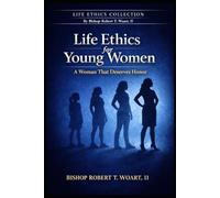 LIFE ETHICS FOR YOUNG WOMEN: A Woman That Deserves Honor