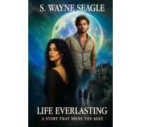 LIFE EVERLASTING: A STORY THAT SPANS THE AGES