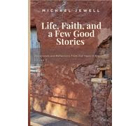 Life, Faith and a Few Good Stories