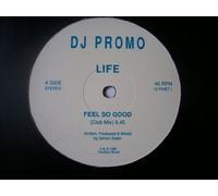 LIFE / FEEL SO GOOD