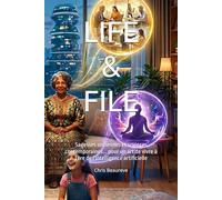 LIFE & FILE: Sagesses anciennes et sciences contemporaines... pour un art de vivre à l'ère de l'intelligence artificielle