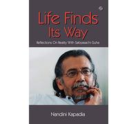 Life Finds Its Way: Reflections On Reality With Sabyasachi Guha