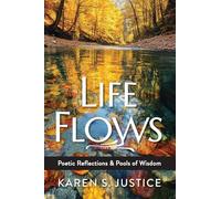 Life Flows: Poetic Reflections & Pools of Wisdom