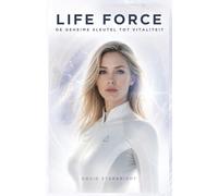 Life Force: De Geheime Sleutel tot Vitaliteit