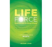 Life force. I super poteri della mente. Guarire con la forza vitale. Con Contenuto digitale per accesso online