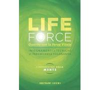 Life force. I super poteri della mente. Guarire con la forza vitale. Con Contenuto digitale per accesso online