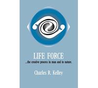 Life Force... The Creative Process in Man and in Nature