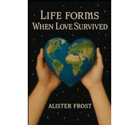 Life Forms: When Love Survived