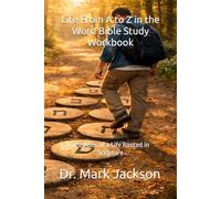 Life From A to Z in the Word Bible Study Workbook Volume One: The ABCs of a Life Rooted in Scripture