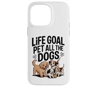 Life Goal Pet All The Dogs Divertente amante dei cani Custodia per iPhone 14 Pro Max
