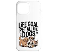 Life Goal Pet All The Dogs Divertente amante dei cani Custodia per iPhone 16 Pro Max