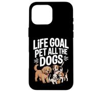 Life Goal Pet All The Dogs Divertente amante dei cani Custodia per iPhone 16 Pro Max