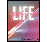 Life Goes on: A Guided Journey to Healing, Growth, and New Beginnings