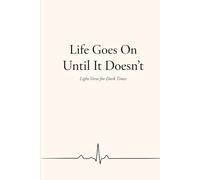 Life Goes On Until It Doesn't: Light Verse For Dark Times