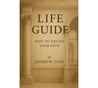 Life Guide: How To Decide Your Path