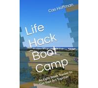 Life Hack Boot Camp: An Eight Week Tracker to Get Your Act Together