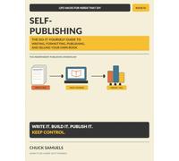 Life Hacks for Nerds That DIY - Self-Publishing: The Do-It-Yourself Guide to Writing, Formatting, Publishing, and Selling Your Own Book