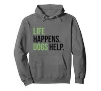 Life Happens ,Dogs Help. Funny Dog Lovers, Dog Mom and Dad Felpa con Cappuccio