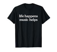 Life Happens Music Helps Maglietta
