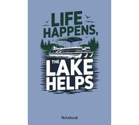 Life Happens, The Lake Helps: A Peaceful Lined Journal for Lake Lovers and Nature Seekers, Blank Paperback Journal For Writing Notes, 110 Pages, ... Reflecting, or Journaling By the Water