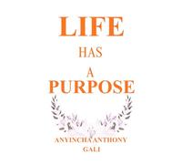 Life Has A Purpose