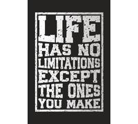 Life has no limitations, except the ones you make: Break Limits and Build Discipline | Inspirational 6x9 Lined Notebook for Self-Improvement, Goals, Confidence & Motivation